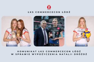 Komunikat ŁKS Commercecon Łódź w sprawie wypożyczenia Natalii Dróżdż