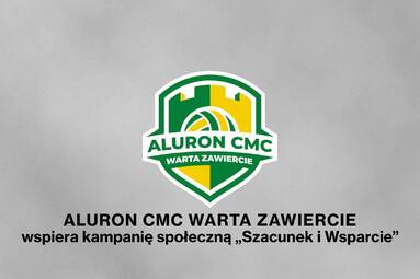 Aluron CMC Warta Zawiercie wspiera kampanię „Szacunek i Wsparcie”